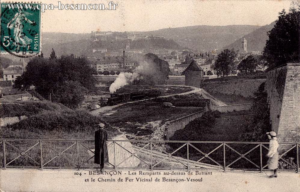 104 - BESANÇON - Les Remparts au-dessus de Battant et le Chemin de Fer Vicinal de Besançon-Vesoul